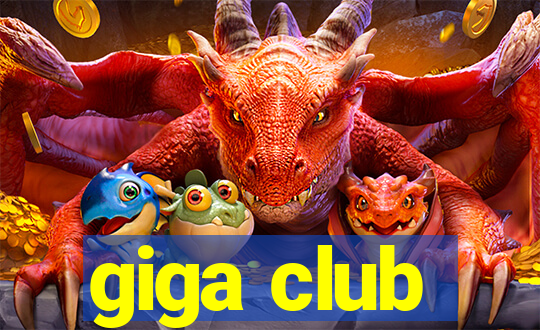 giga club